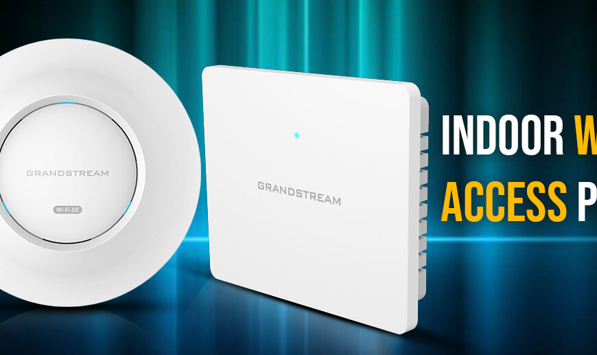 Getting to Know Grandstream’s Indoor Access Points